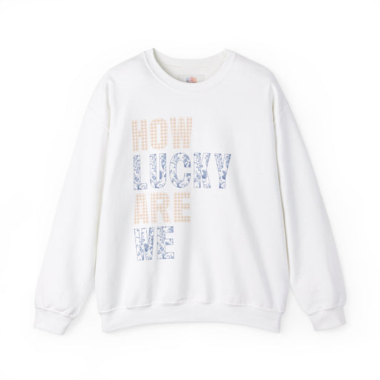 How Lucky Are We Crewneck Sweatshirt – Perfect for Everyday Comfort and Style